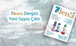 7deniz Dergisi Mart-Nisan 2026 Sayısı Çıktı
