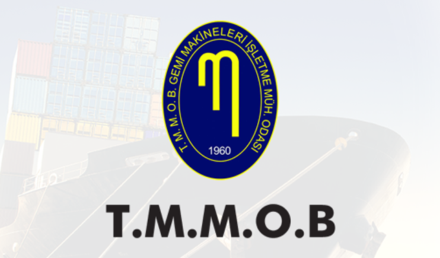 TMMOB Gemi Makineleri İşletme Mühendisleri Odası'ndan açıklama