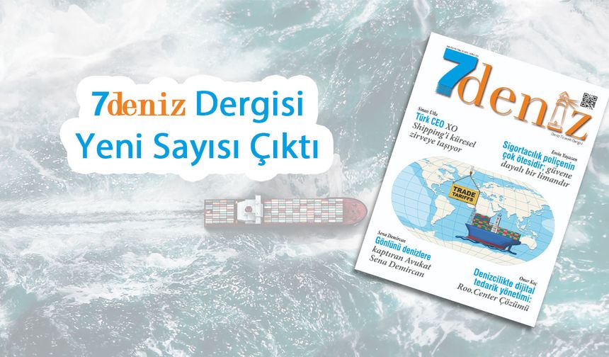 7deniz Dergisi Mayıs-Haziran 2025 Sayısı Çıktı
