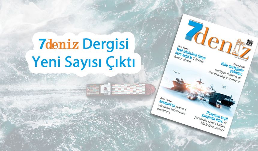 7deniz Dergisi Temmuz-Ağustos 2025 Sayısı Çıktı