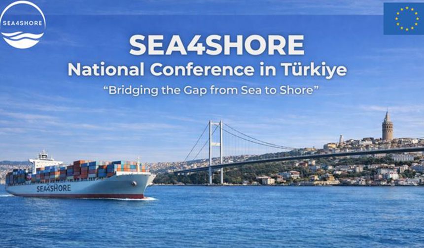 SEA4SHORE Ulusal Konferansı İstanbul’da düzenleniyor