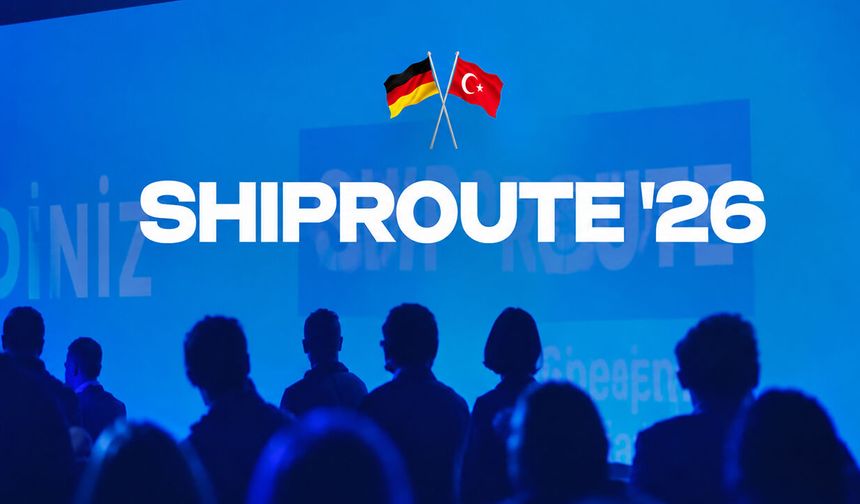 SHIPROUTE '26 başlıyor: Sektörün gündemi İstanbul'da ele alınacak